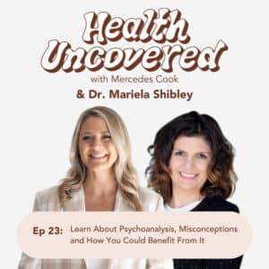 Learn About Psychoanalysis, Misconceptions and How You Could Benefit From It with Dr. Mariela Shibley