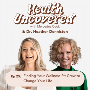  Finding Your Wellness Pit Crew to Change Your Life with Dr. Heather Denniston