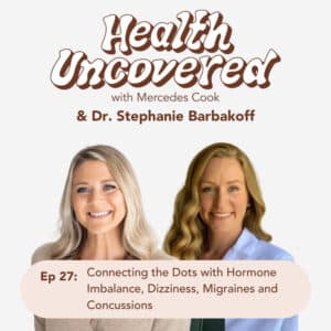 Connecting the Dots with Hormone Imbalance, Dizziness, Migraines and Concussions with Dr. Stephanie Barbakoff