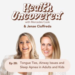 Tongue Ties, Airway Issues and Sleep Apnea in Adults and Kids with Jenae Ciuffreda