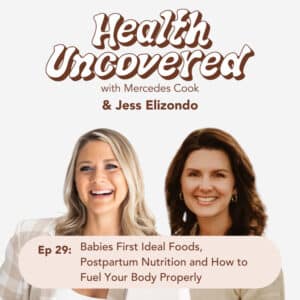 Babies First Ideal Foods, Postpartum Nutrition and How to Fuel Your Body Properly with Jess Elizondo