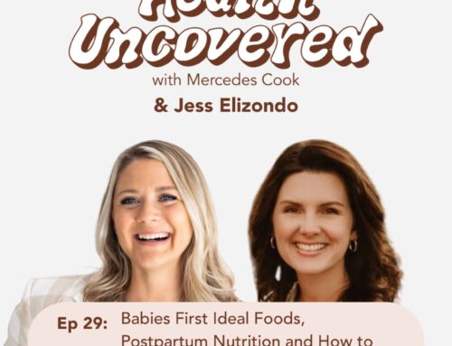 Babies First Ideal Foods, Postpartum Nutrition and How to Fuel Your Body Properly with Jess Elizondo [ep.29]