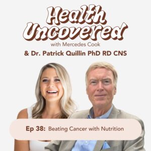  Beating Cancer with Nutrition with Dr. Patrick Quillin PhD RD CNS