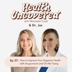 How to Improve Your Digestive Health with Acupuncture and Chi Nei Tsang with Dr. Jaz 